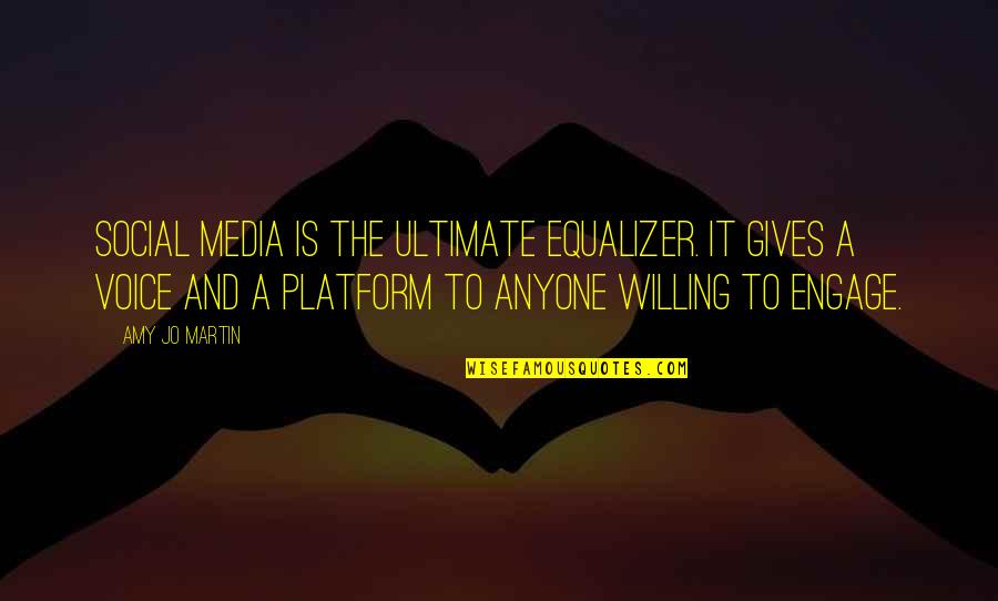 Gen225 Quotes By Amy Jo Martin: Social media is the ultimate equalizer. It gives Gen225 Quotes By Amy Jo Martin: Social media is the ultimate equalizer. It gives