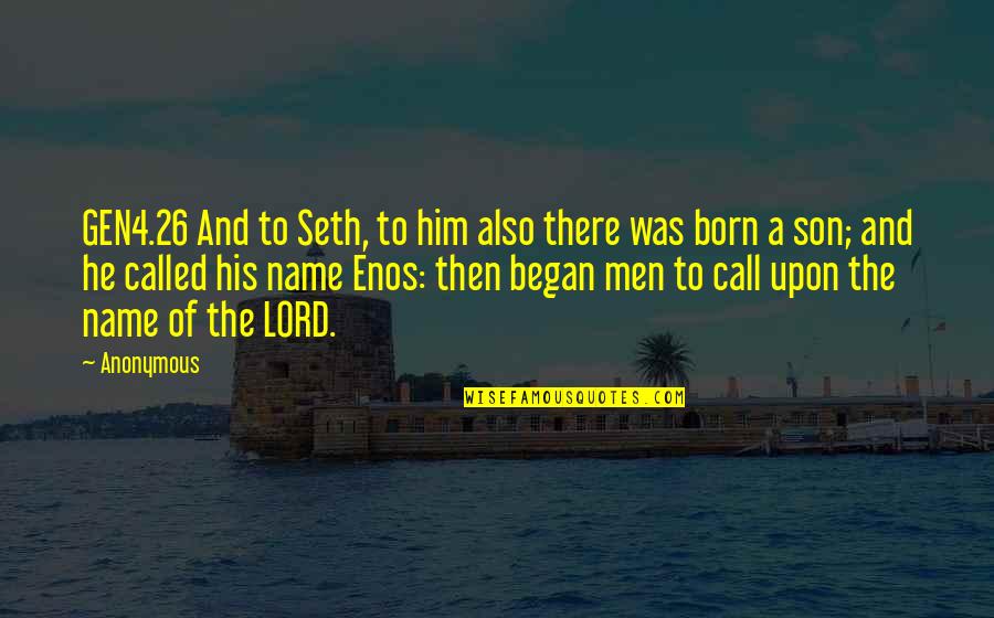 Gen4 Quotes By Anonymous: GEN4.26 And to Seth, to him also there Gen4 Quotes By Anonymous: GEN4.26 And to Seth, to him also there