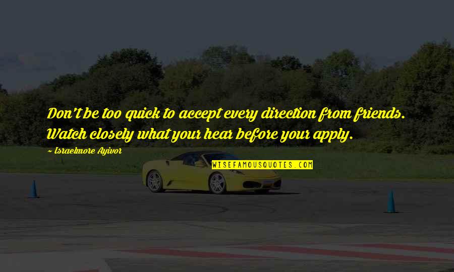 Gen6 Quotes By Israelmore Ayivor: Don't be too quick to accept every direction Gen6 Quotes By Israelmore Ayivor: Don't be too quick to accept every direction