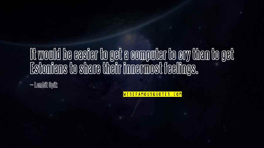 Genady Gloving Quotes By Lembit Opik: It would be easier to get a computer Genady Gloving Quotes By Lembit Opik: It would be easier to get a computer