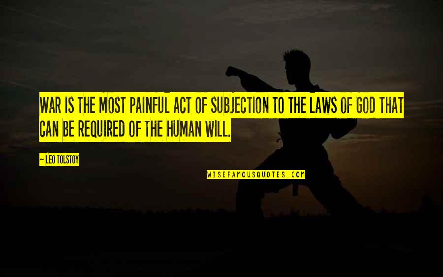Genady Gloving Quotes By Leo Tolstoy: War is the most painful act of subjection Genady Gloving Quotes By Leo Tolstoy: War is the most painful act of subjection