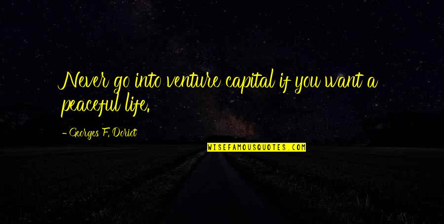 Genady Golovkin Quotes By Georges F. Doriot: Never go into venture capital if you want