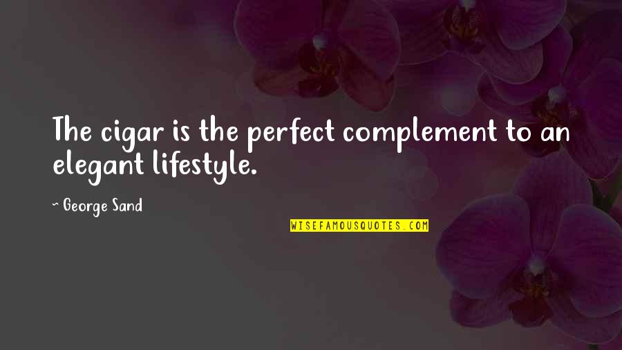 Genannt Translation Quotes By George Sand: The cigar is the perfect complement to an