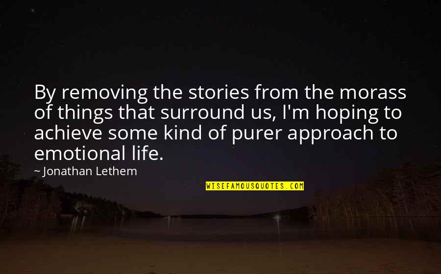 Genaro Quotes By Jonathan Lethem: By removing the stories from the morass of