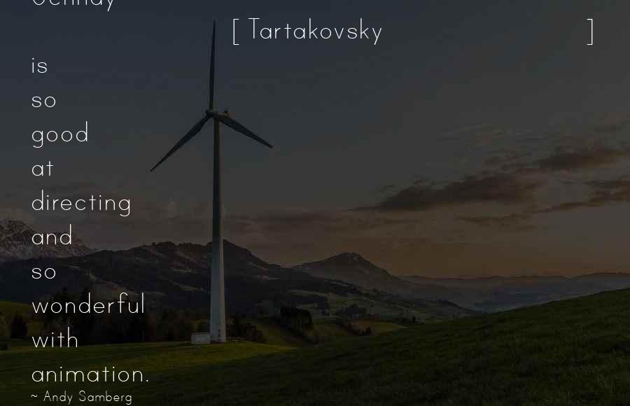 Genavave Desisto Quotes By Andy Samberg: Genndy [Tartakovsky] is so good at directing and