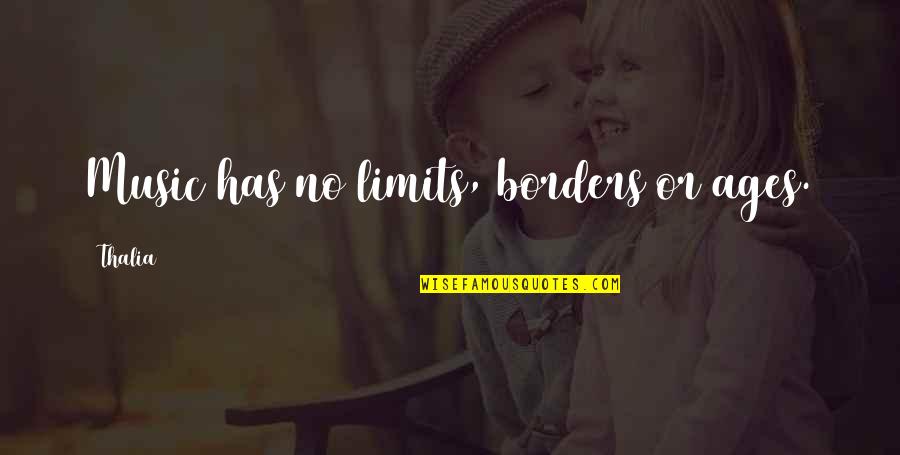 Genavave Desisto Quotes By Thalia: Music has no limits, borders or ages.