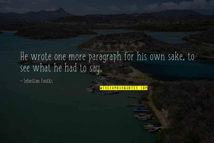 Gencho Goev Quotes By Sebastian Faulks: He wrote one more paragraph for his own Gencho Goev Quotes By Sebastian Faulks: He wrote one more paragraph for his own