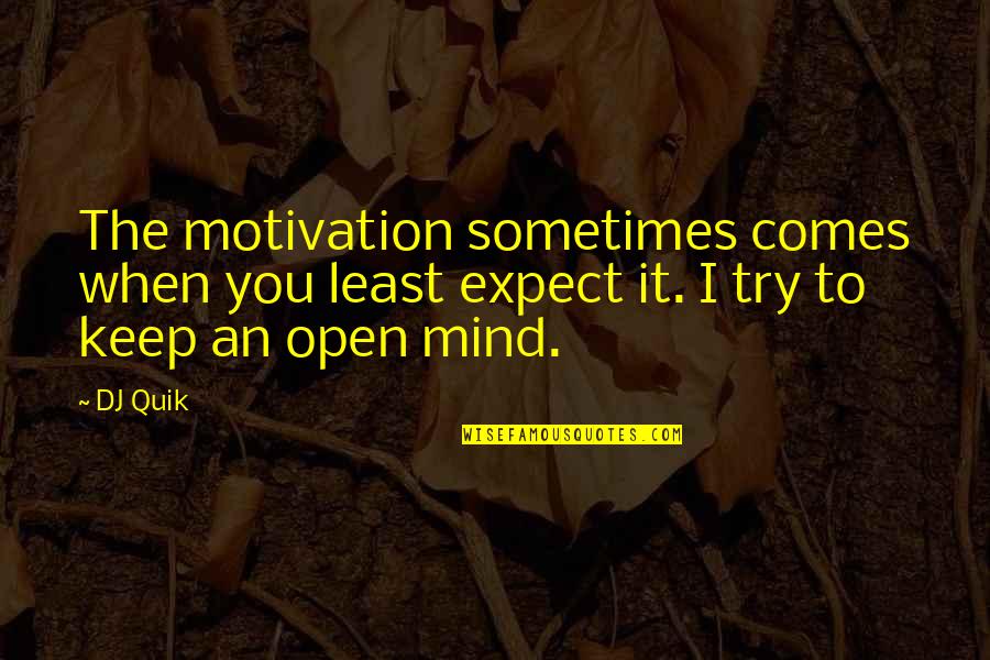 Genciana En Quotes By DJ Quik: The motivation sometimes comes when you least expect
