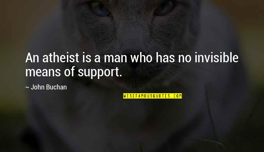 Genciana Para Quotes By John Buchan: An atheist is a man who has no