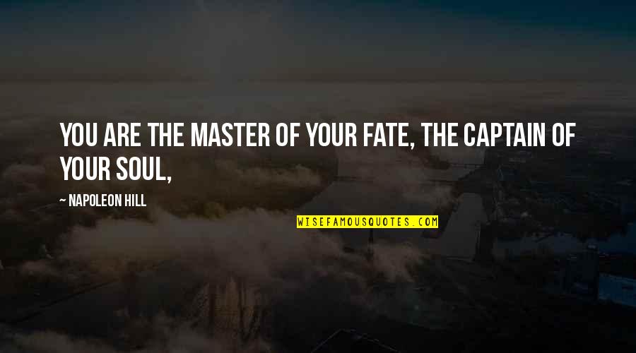 Genciana Violeta Quotes By Napoleon Hill: YOU ARE THE MASTER OF YOUR FATE, THE