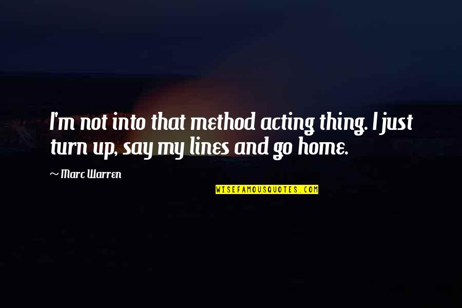Gendarme Cologne Quotes By Marc Warren: I'm not into that method acting thing. I