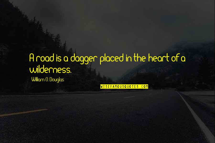 Gendarme Cologne Quotes By William O. Douglas: A road is a dagger placed in the Gendarme Cologne Quotes By William O. Douglas: A road is a dagger placed in the