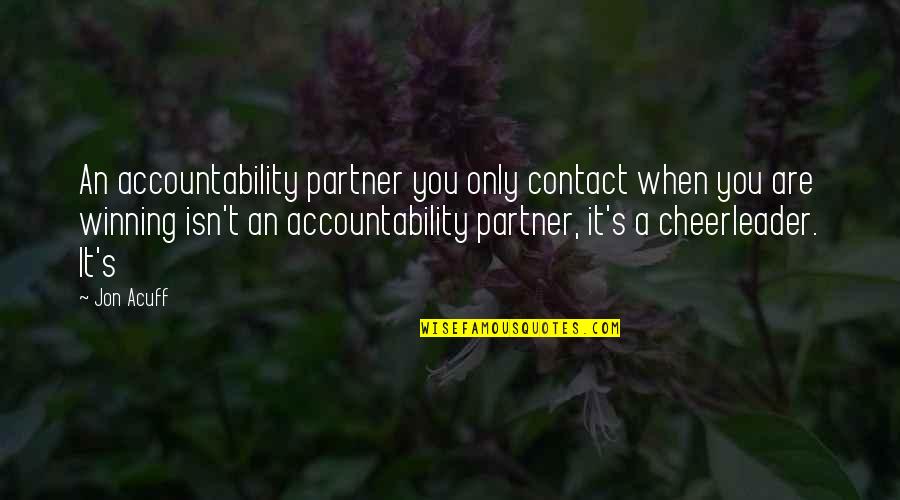 Gendell Sisters Quotes By Jon Acuff: An accountability partner you only contact when you Gendell Sisters Quotes By Jon Acuff: An accountability partner you only contact when you