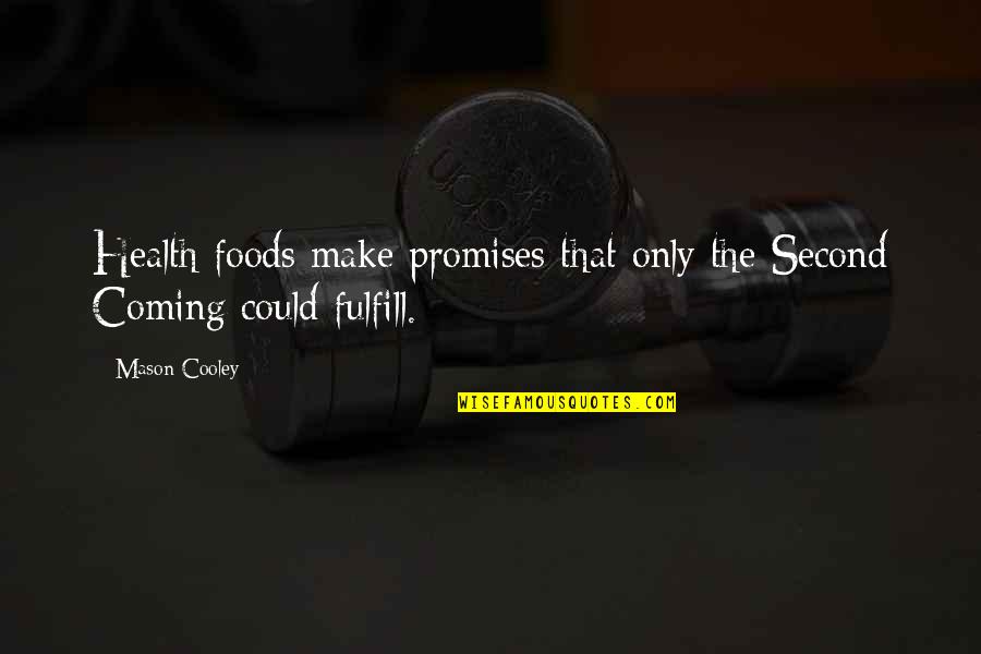 Gender And Media Quotes By Mason Cooley: Health foods make promises that only the Second