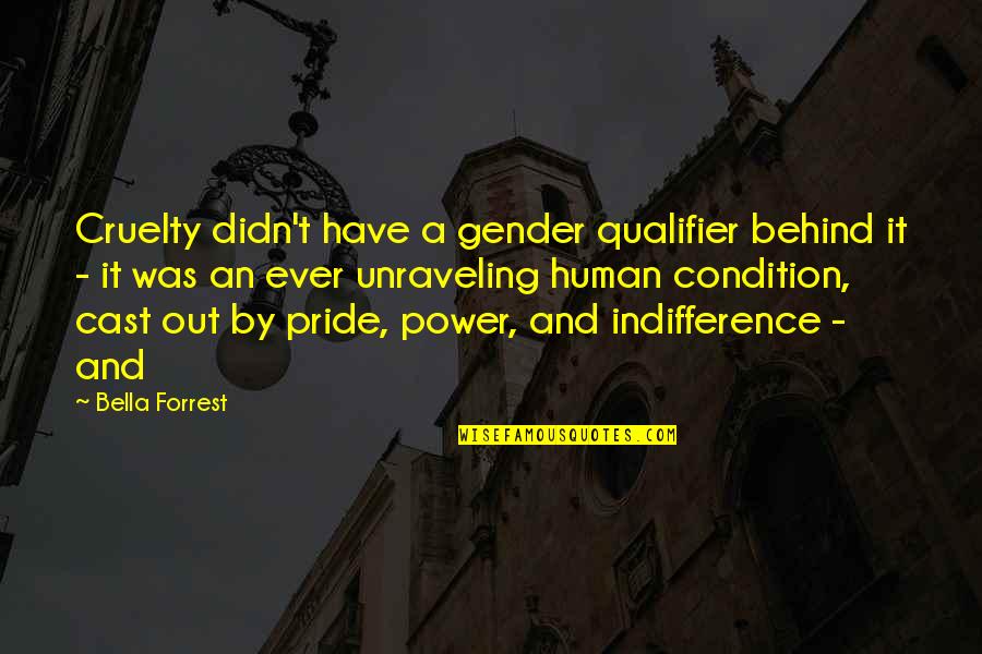 Gender And Power Quotes By Bella Forrest: Cruelty didn't have a gender qualifier behind it Gender And Power Quotes By Bella Forrest: Cruelty didn't have a gender qualifier behind it