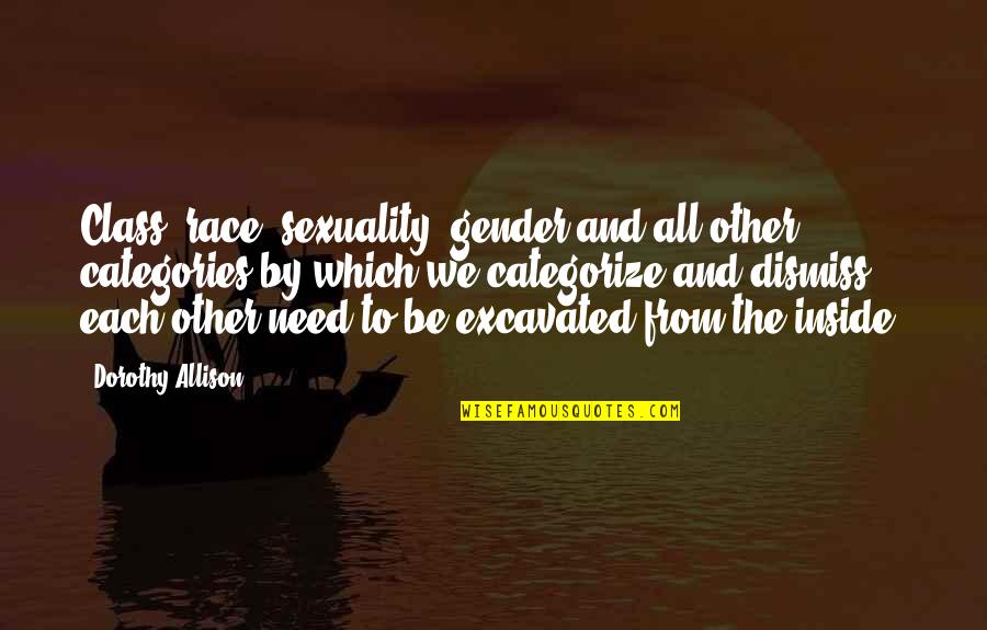 Gender And Sexuality Quotes By Dorothy Allison: Class, race, sexuality, gender and all other categories