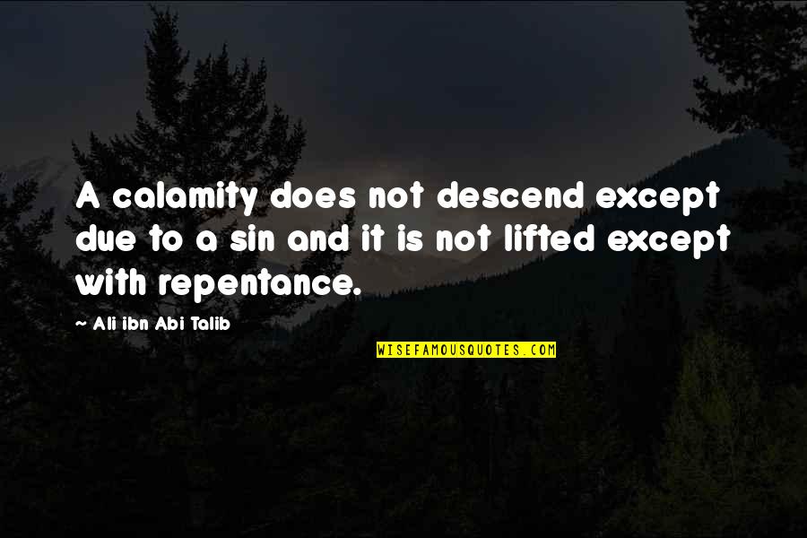 Gender Based Violence Strong Quotes By Ali Ibn Abi Talib: A calamity does not descend except due to