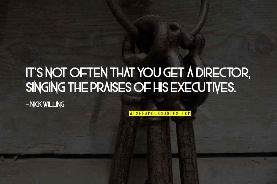 Gender Discrimination Quotes By Nick Willing: It's not often that you get a director,