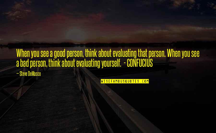 Gender Division Quotes By Steve DeMasco: When you see a good person, think about