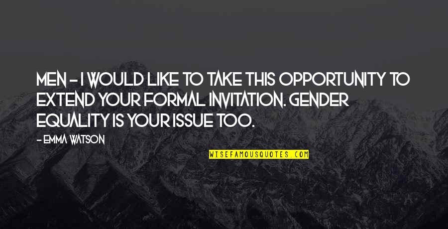 Gender Equality Emma Watson Quotes By Emma Watson: Men - I would like to take this