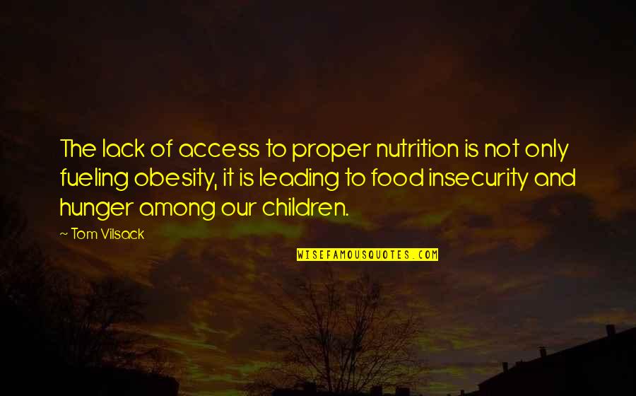 Gender Identity Disorder Quotes By Tom Vilsack: The lack of access to proper nutrition is