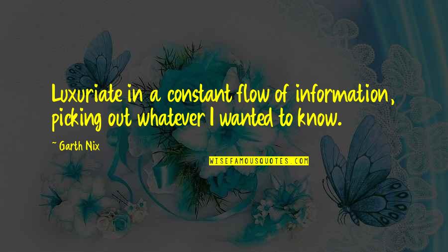 Gender Neutral Parenting Quotes By Garth Nix: Luxuriate in a constant flow of information, picking