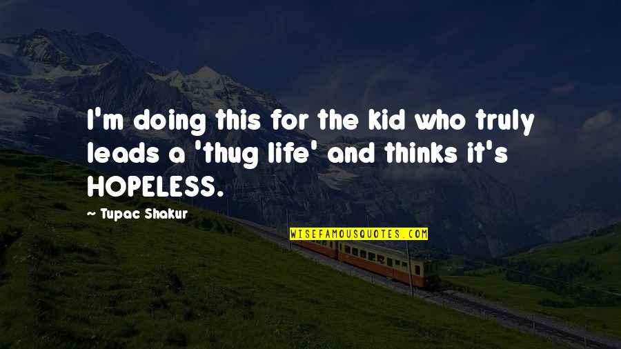 Gender Oppression Quotes By Tupac Shakur: I'm doing this for the kid who truly