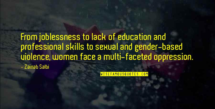 Gender Oppression Quotes By Zainab Salbi: From joblessness to lack of education and professional Gender Oppression Quotes By Zainab Salbi: From joblessness to lack of education and professional