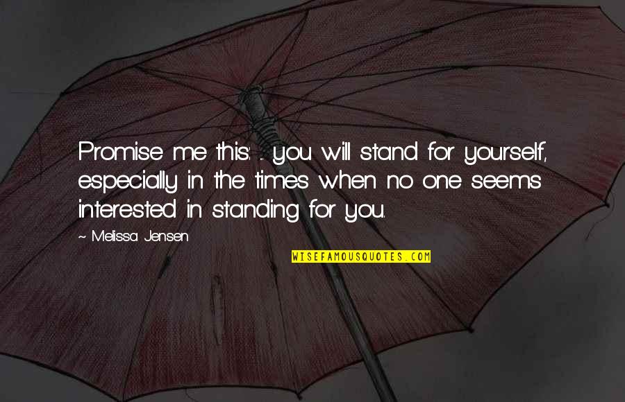 Gender Preference Quotes By Melissa Jensen: Promise me this: ... you will stand for Gender Preference Quotes By Melissa Jensen: Promise me this: ... you will stand for
