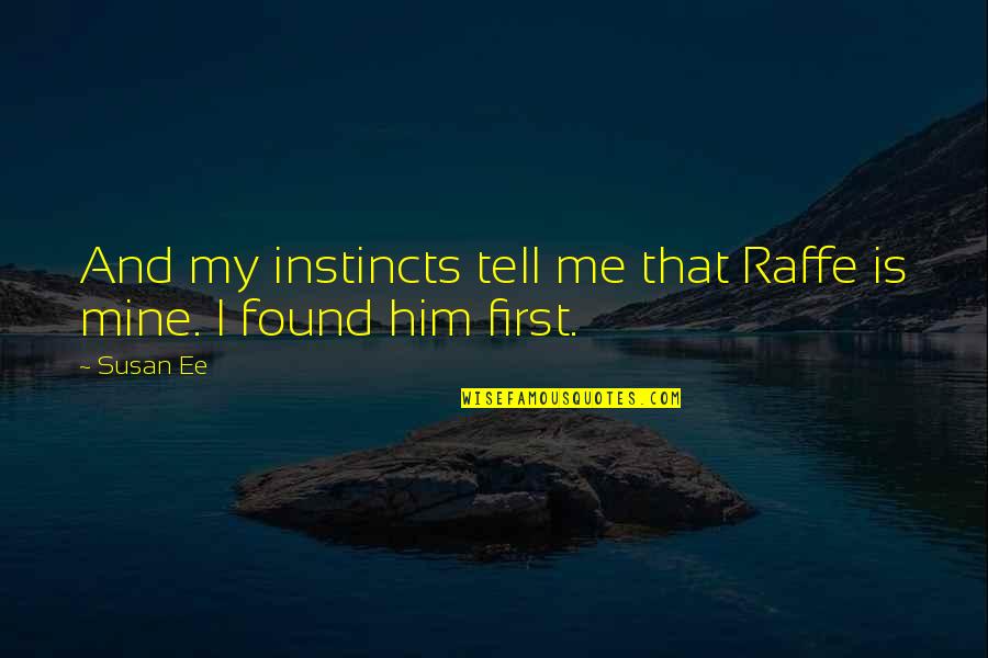 Gender Preference Quotes By Susan Ee: And my instincts tell me that Raffe is