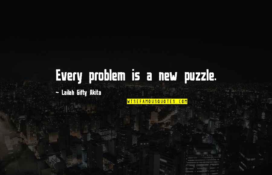 Gender Sensitization Quotes By Lailah Gifty Akita: Every problem is a new puzzle.
