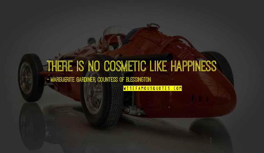 Gender Specific Quotes By Marguerite Gardiner, Countess Of Blessington: There is no cosmetic like happiness