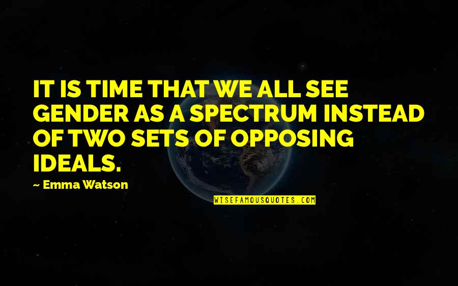 Gender Spectrum Quotes By Emma Watson: IT IS TIME THAT WE ALL SEE GENDER