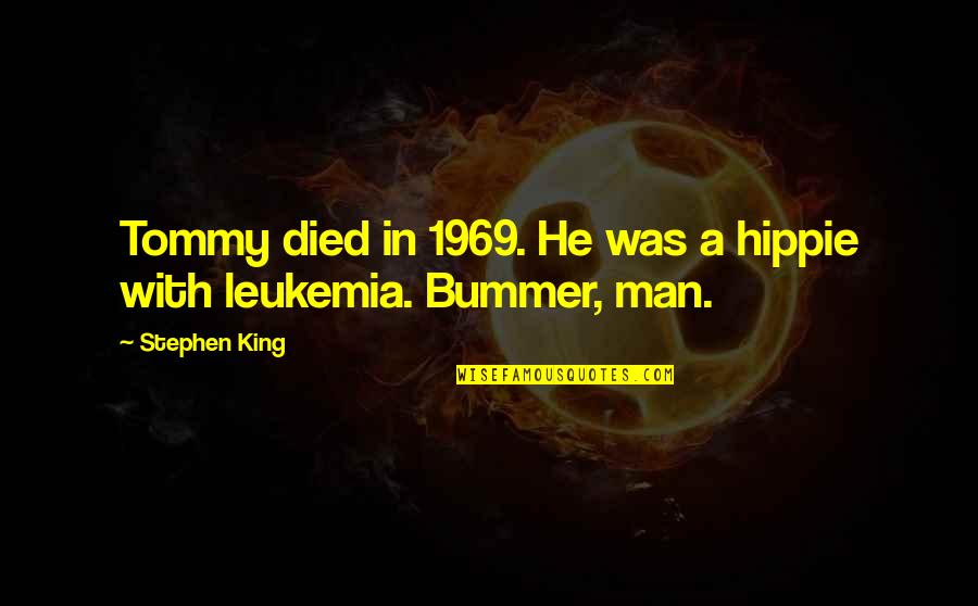 Gender Spectrum Quotes By Stephen King: Tommy died in 1969. He was a hippie