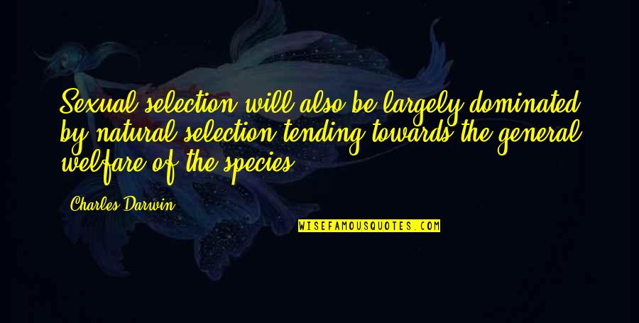 Genderless Names Quotes By Charles Darwin: Sexual selection will also be largely dominated by Genderless Names Quotes By Charles Darwin: Sexual selection will also be largely dominated by