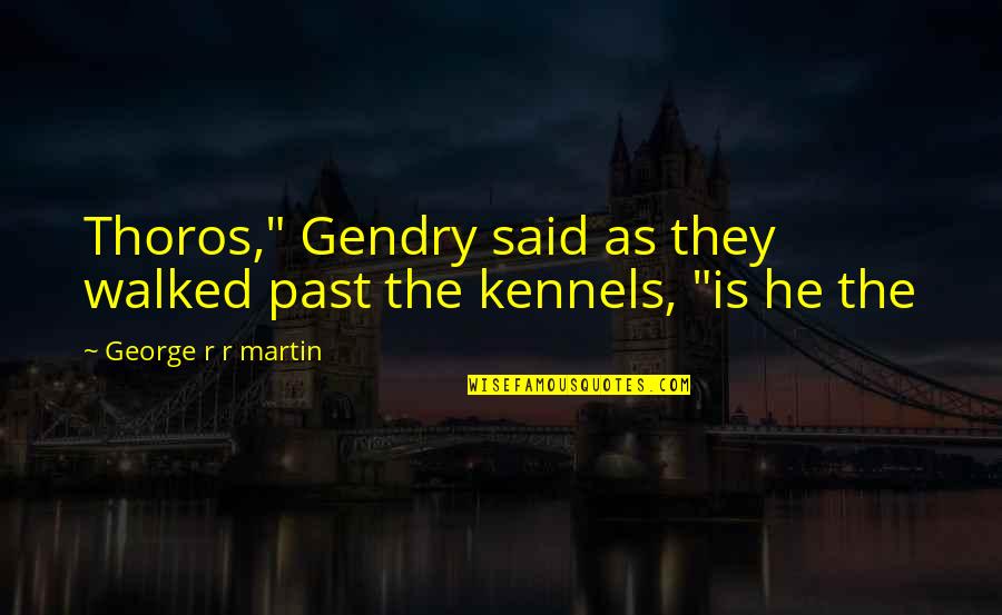 Gendry Quotes By George R R Martin: Thoros," Gendry said as they walked past the