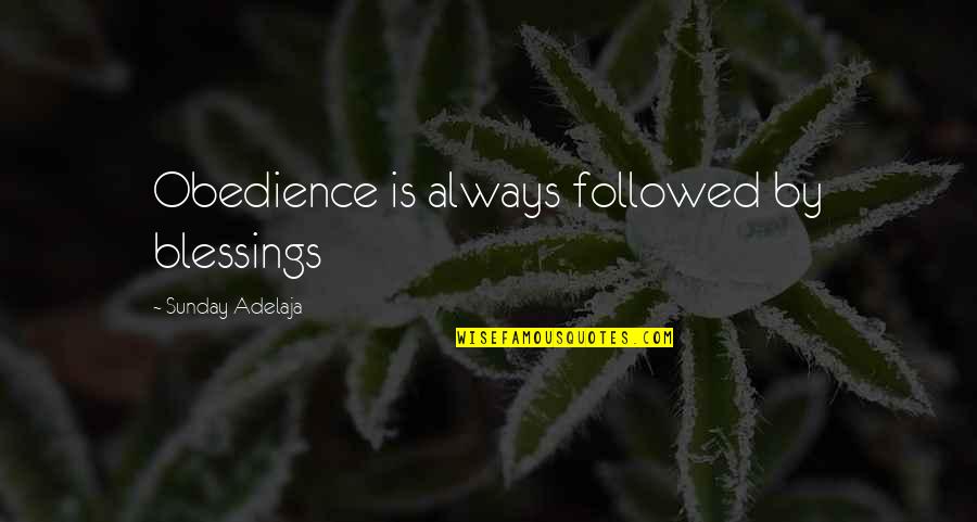 Gendry Tartakovsky Quotes By Sunday Adelaja: Obedience is always followed by blessings