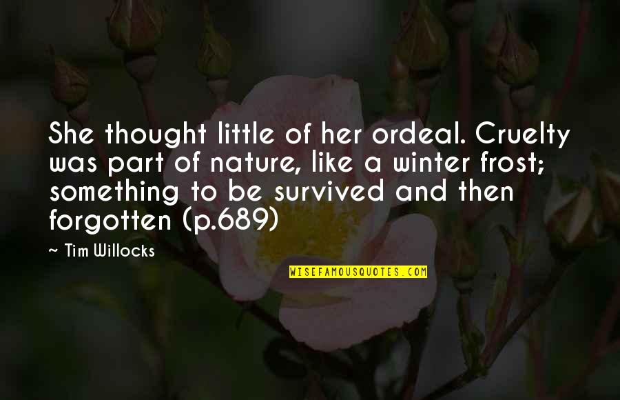 Gendry Tartakovsky Quotes By Tim Willocks: She thought little of her ordeal. Cruelty was