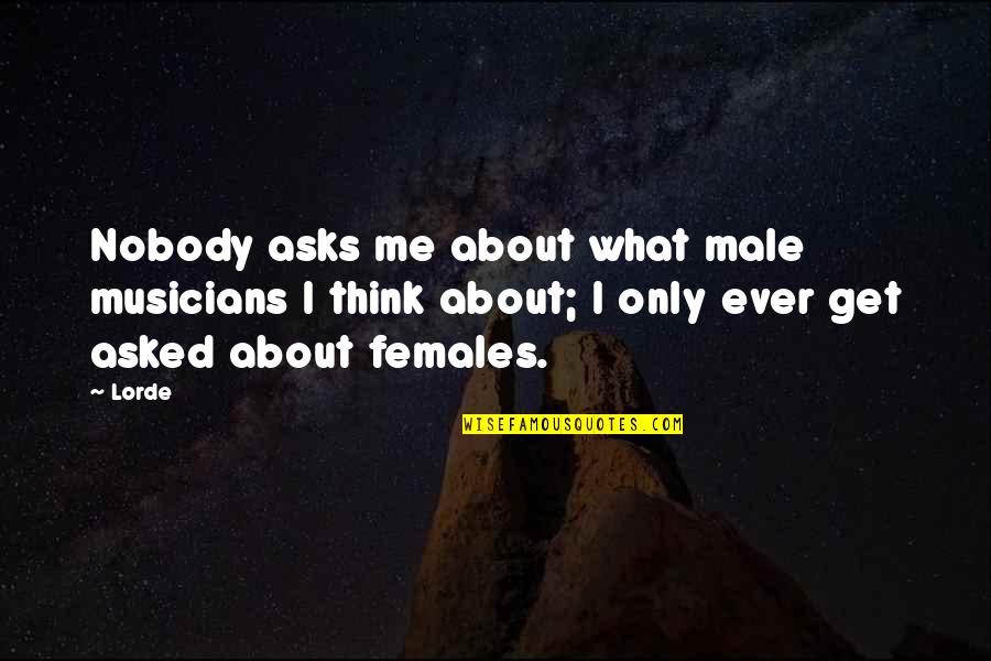 Gendutqq Quotes By Lorde: Nobody asks me about what male musicians I Gendutqq Quotes By Lorde: Nobody asks me about what male musicians I