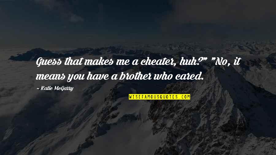 Gene Bobs Burger Quotes By Katie McGarry: Guess that makes me a cheater, huh?" "No,