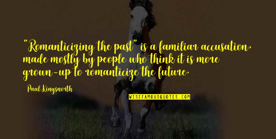 Gene Editing Quotes By Paul Kingsnorth: "Romanticizing the past" is a familiar accusation, made Gene Editing Quotes By Paul Kingsnorth: "Romanticizing the past" is a familiar accusation, made
