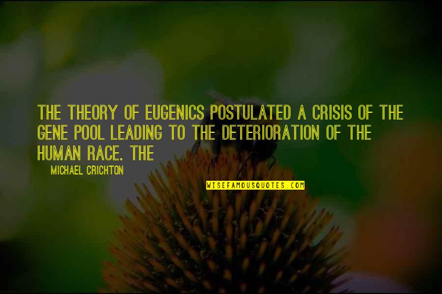 Gene Michael Quotes By Michael Crichton: The theory of eugenics postulated a crisis of Gene Michael Quotes By Michael Crichton: The theory of eugenics postulated a crisis of