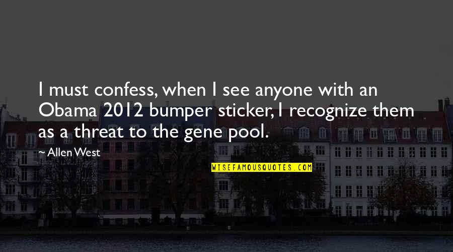 Gene Pool Quotes By Allen West: I must confess, when I see anyone with