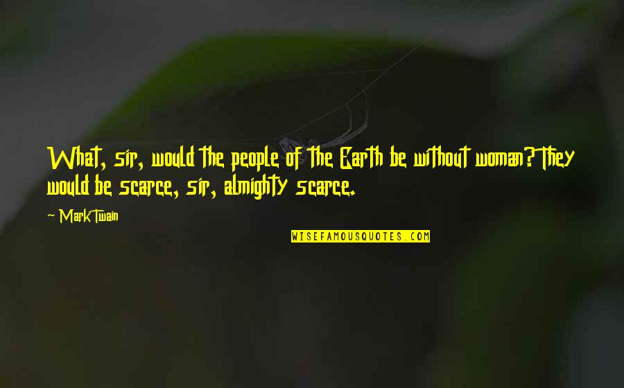 Gene Ray Quotes By Mark Twain: What, sir, would the people of the Earth Gene Ray Quotes By Mark Twain: What, sir, would the people of the Earth