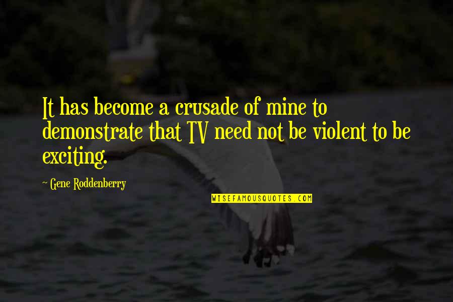 Gene Roddenberry Quotes By Gene Roddenberry: It has become a crusade of mine to