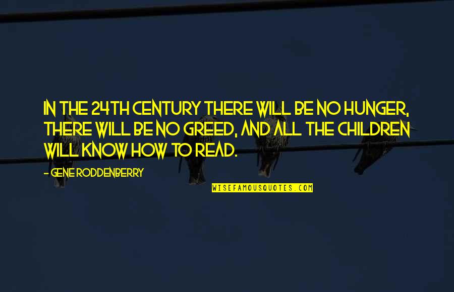 Gene Roddenberry Quotes By Gene Roddenberry: In the 24th century there will be no