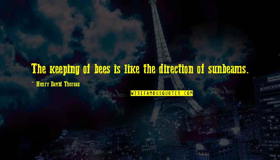 Gene Stalling Quotes By Henry David Thoreau: The keeping of bees is like the direction