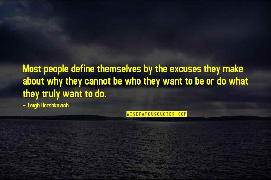 Gene Ween Quotes By Leigh Hershkovich: Most people define themselves by the excuses they