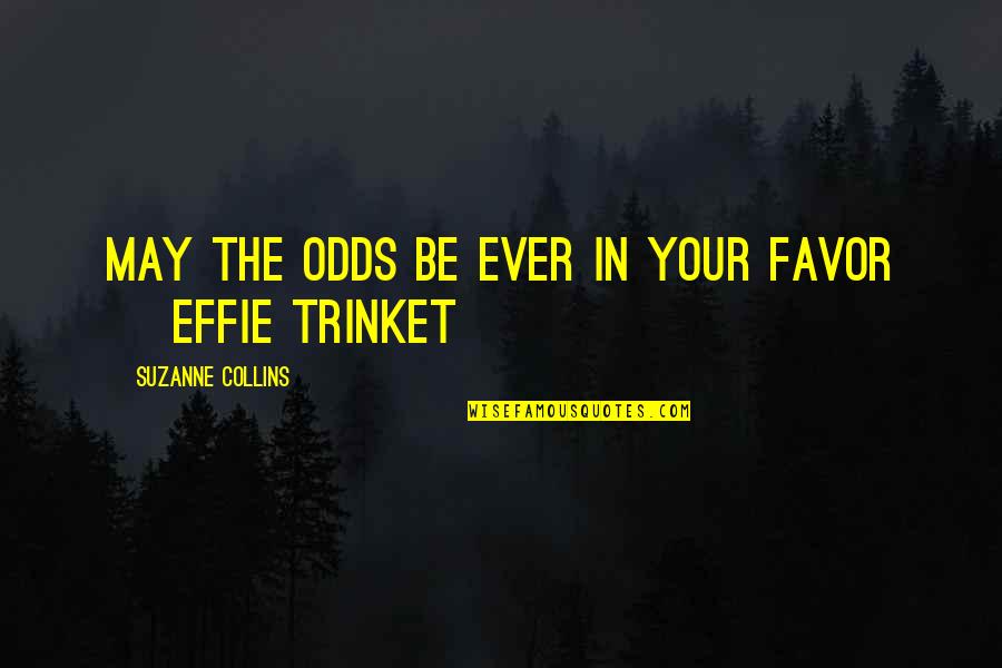 Gene Wilder Charlie Quotes By Suzanne Collins: May the odds be ever in your favor Gene Wilder Charlie Quotes By Suzanne Collins: May the odds be ever in your favor