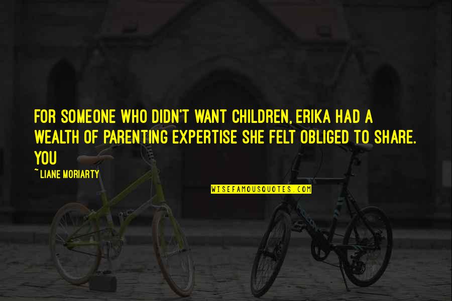 Genealogical Quotes By Liane Moriarty: For someone who didn't want children, Erika had